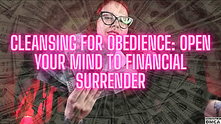Cleansing for Obedience: Open Your Mind to Financial Surrender