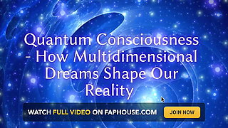 Quantum Consciousness - How Multidimensional Dreams Shape Our Reality