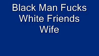 Black man fucks white friend's wife