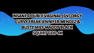 Insane Double Vaginal Dv Orgy With Extra Curvy Crazies - Maddy Black And Jennifer Mendez