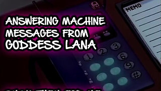 AUDIO ONLY - Answering machine messages from goddess Lana suck them all