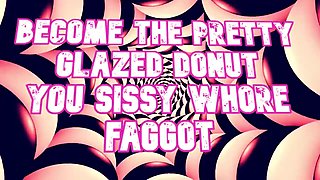 Become the Pretty Decorated Donut You Sissy Slut Shirtlifter